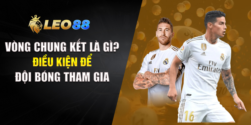 Vòng Chung Kết Là Gì